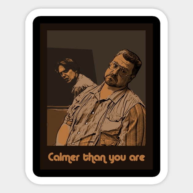 Calmer than you are Sticker by Iceman_products